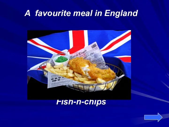 A favourite meal in England Fish-n-chips