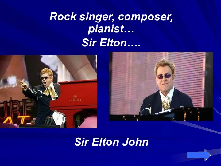 Rock singer, composer, pianist… Sir Elton…. Sir Elton John