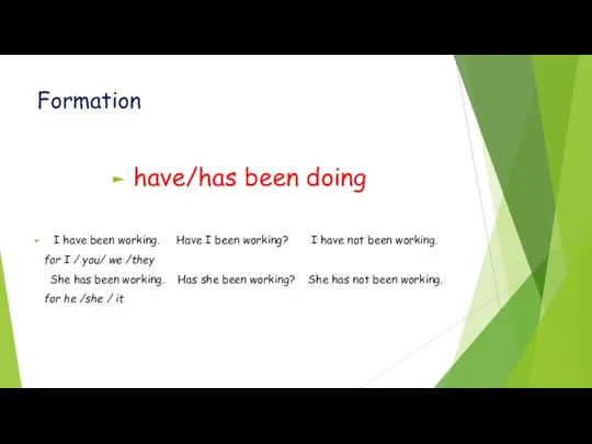 Formation have/has been doing I have been working. Have I been working?