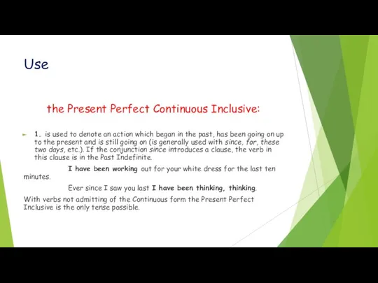 Use the Present Perfect Continuous Inclusive: 1. is used to denote an