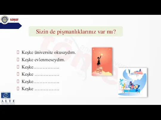 Sizin de pişmanlıklarınız var mı? Keşke üniversite okusaydım. Keşke evlenmeseydim. Keşke…………….. Keşke ……………. Keşke…………….. Keşke …………….