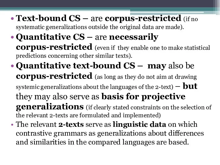 Text-bound CS – are corpus-restricted (if no systematic generalizations outside the original