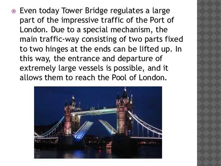 Even today Tower Bridge regulates a large part of the impressive traffic