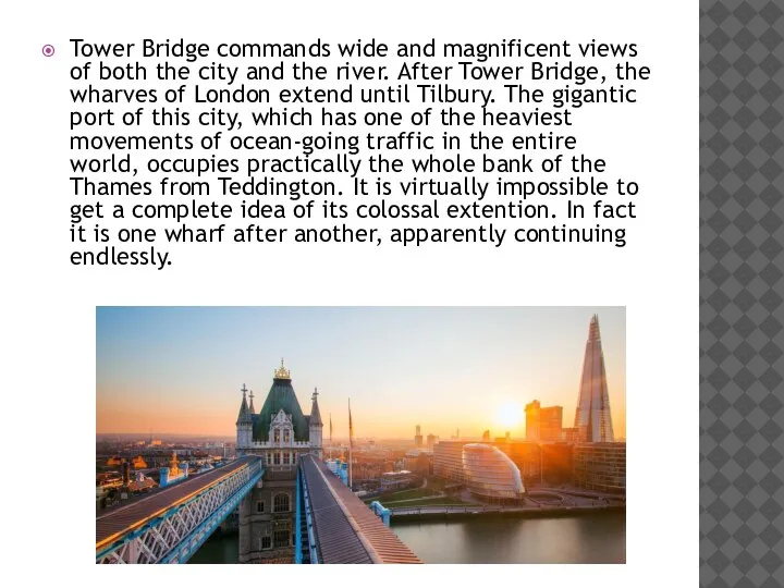 Tower Bridge commands wide and magnificent views of both the city and