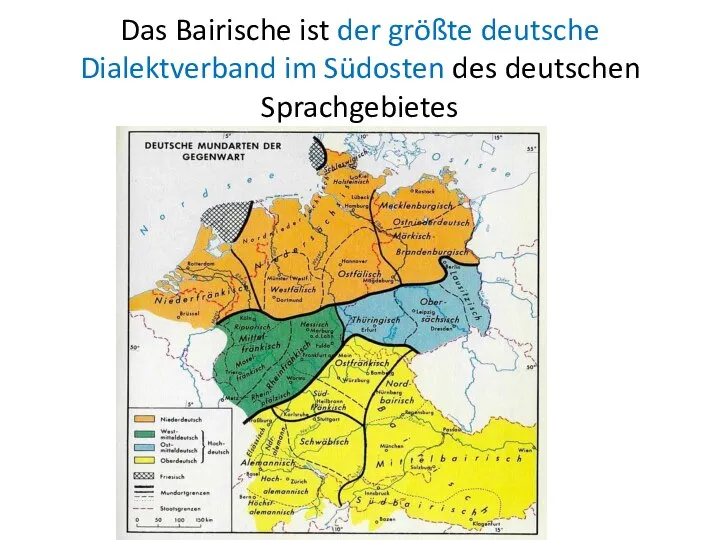 Das Bairische ist der größte deutsche Dialektverband im Südosten des deutschen Sprachgebietes