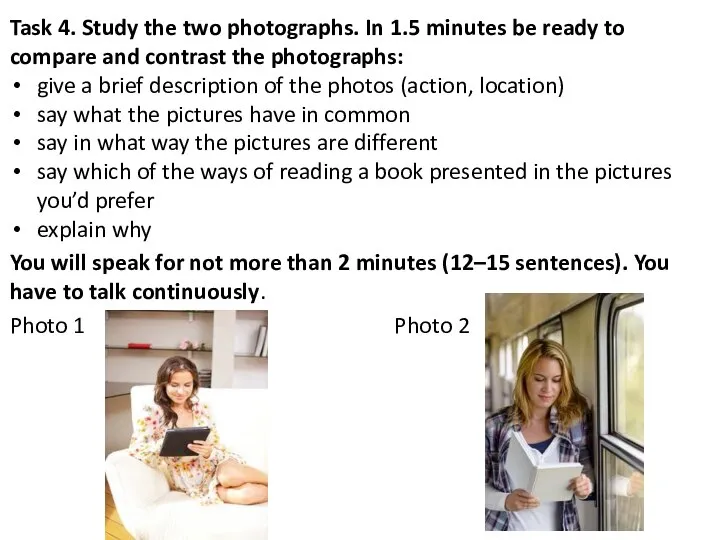 Task 4. Study the two photographs. In 1.5 minutes be ready to