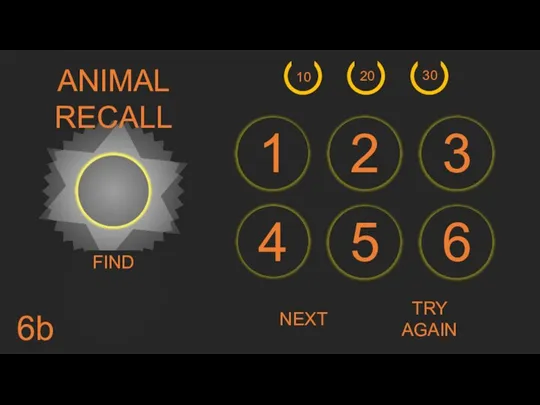 NEXT FIND 6 5 4 3 2 1 20 30 10 ANIMAL RECALL 6b TRY AGAIN