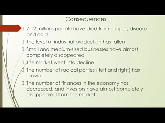 Consequences 7-12 millions people have died from hunger, disease and cold The