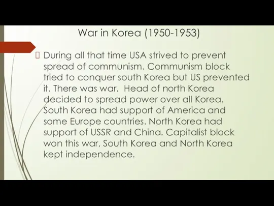 War in Korea (1950-1953) During all that time USA strived to prevent