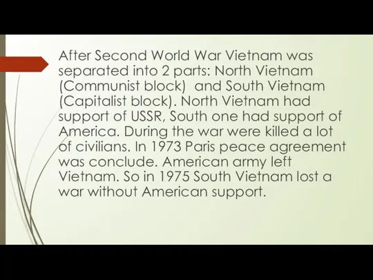 After Second World War Vietnam was separated into 2 parts: North Vietnam