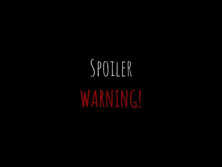 Spoiler WARNING!