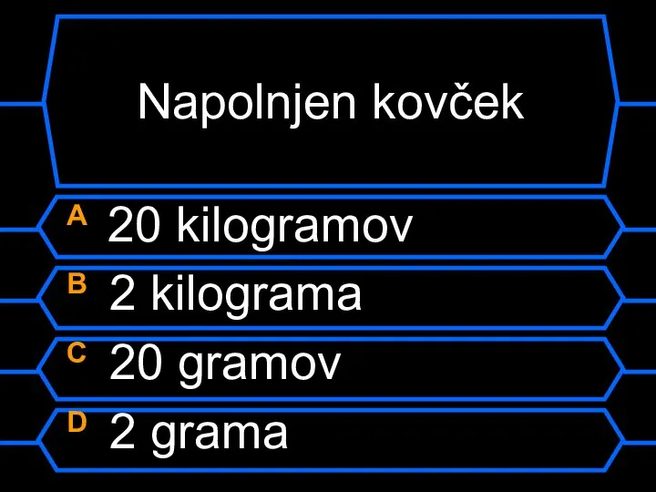 Napolnjen kovček A 20 kilogramov B 2 kilograma C 20 gramov D 2 grama