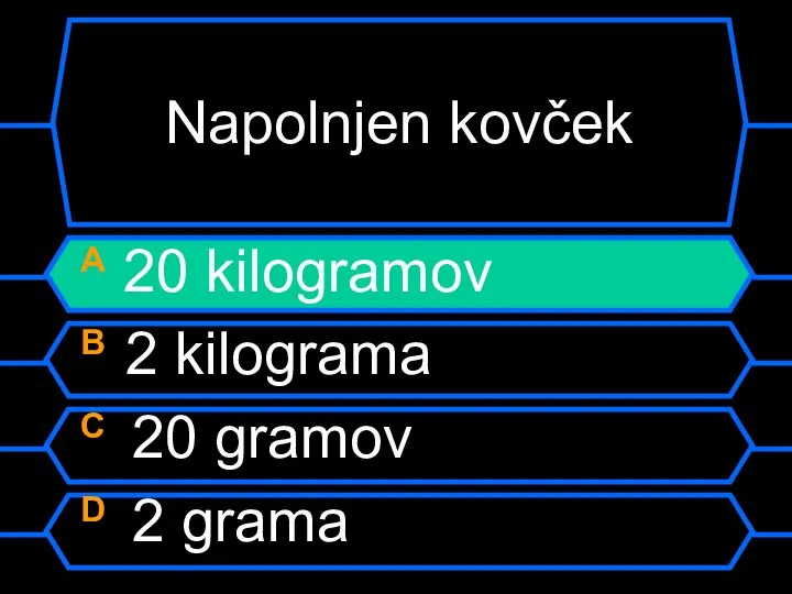 Napolnjen kovček A 20 kilogramov B 2 kilograma C 20 gramov D 2 grama