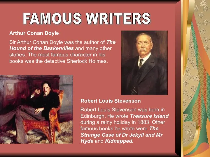 FAMOUS WRITERS Arthur Conan Doyle Sir Arthur Conan Doyle was the author