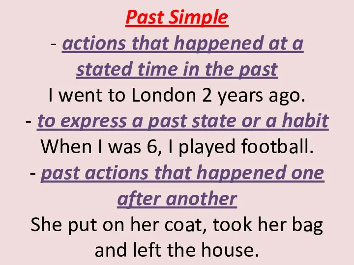 Past Simple - actions that happened at a stated time in the