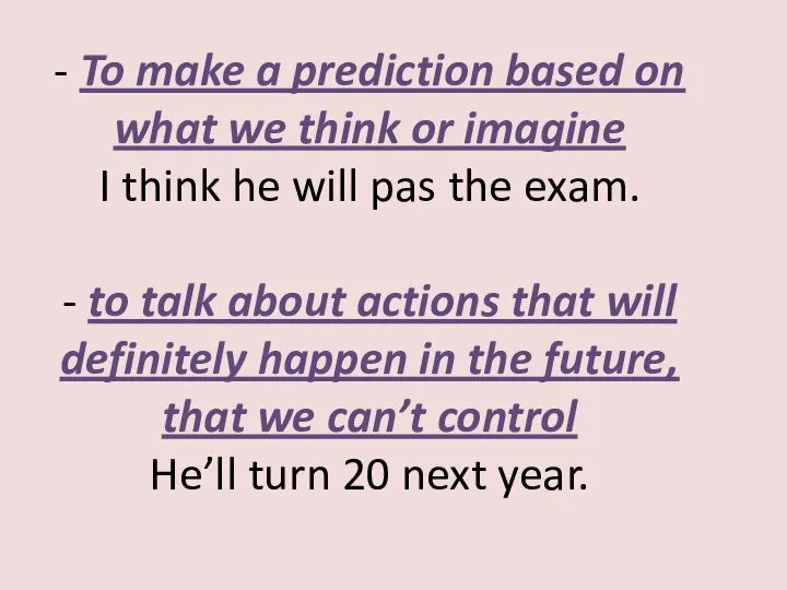 - To make a prediction based on what we think or imagine