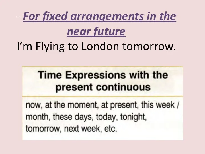 - For fixed arrangements in the near future I’m Flying to London tomorrow.