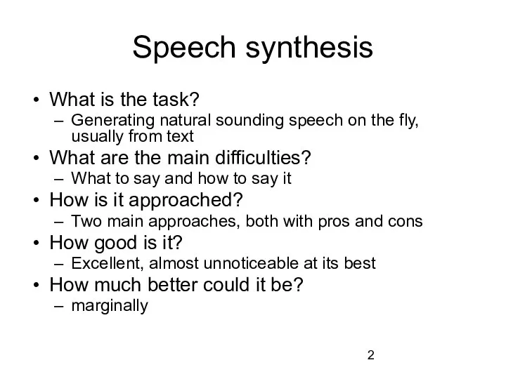Speech synthesis What is the task? Generating natural sounding speech on the