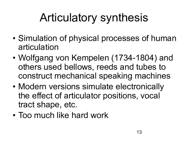 Articulatory synthesis Simulation of physical processes of human articulation Wolfgang von Kempelen