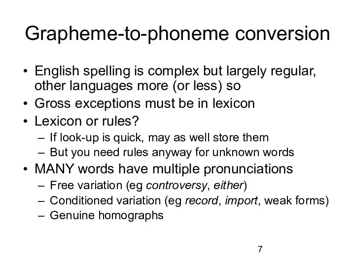 Grapheme-to-phoneme conversion English spelling is complex but largely regular, other languages more