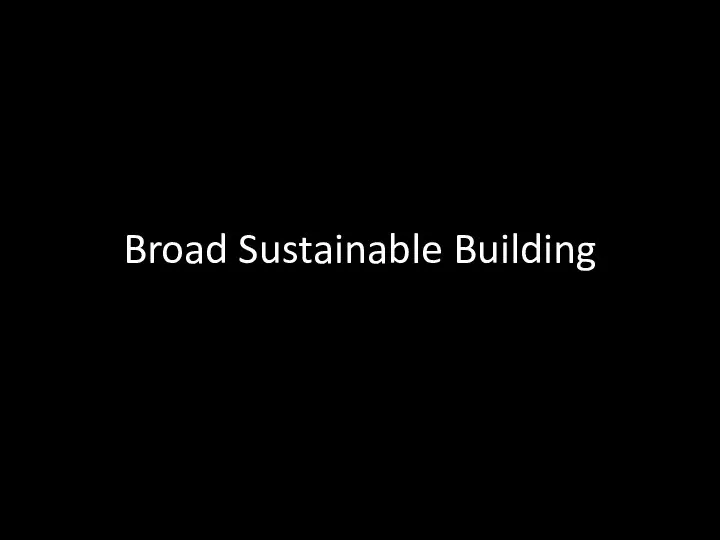 Broad Sustainable Building