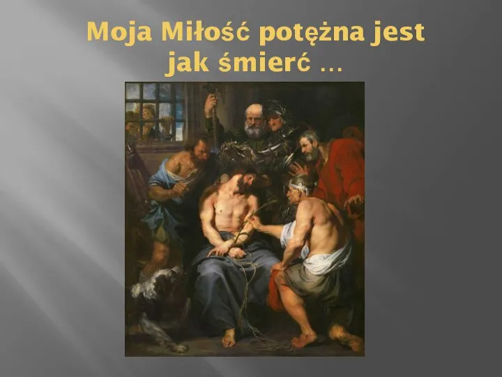 Moja Miłość potężna jest jak śmierć …