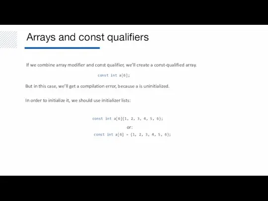 Arrays and const qualifiers If we combine array modifier and const qualifier,