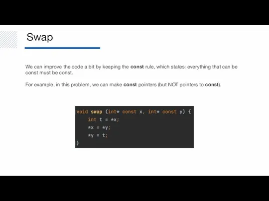 Swap We can improve the code a bit by keeping the const