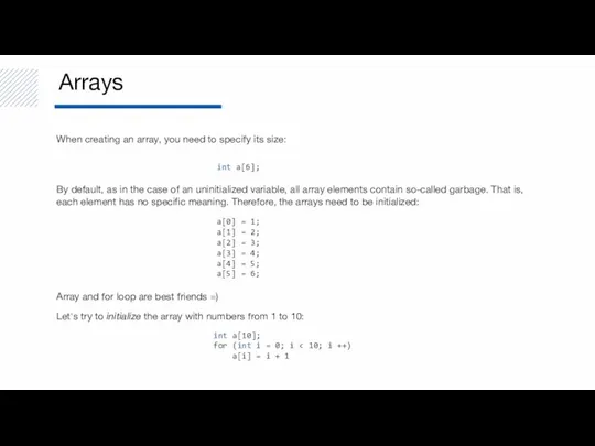 Arrays When creating an array, you need to specify its size: int