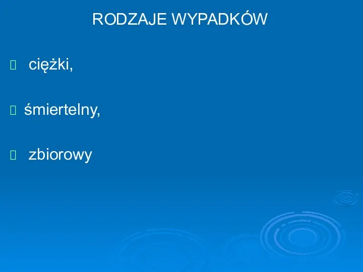 RODZAJE WYPADKÓW ciężki, śmiertelny, zbiorowy