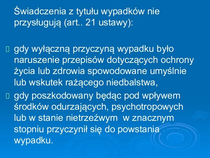 Świadczenia z tytułu wypadków nie przysługują (art.. 21 ustawy): gdy wyłączną przyczyną