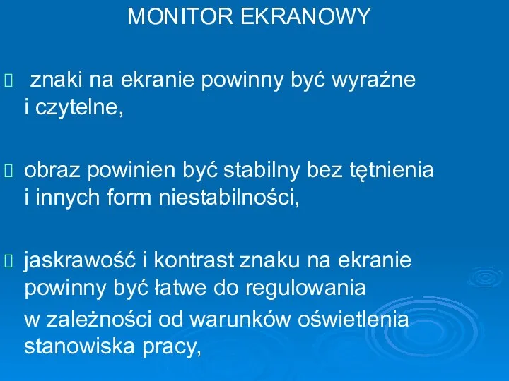 MONITOR EKRANOWY znaki na ekranie powinny być wyraźne i czytelne, obraz powinien