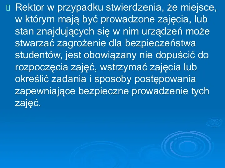 Rektor w przypadku stwierdzenia, że miejsce, w którym mają być prowadzone zajęcia,