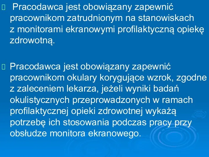 Pracodawca jest obowiązany zapewnić pracownikom zatrudnionym na stanowiskach z monitorami ekranowymi profilaktyczną