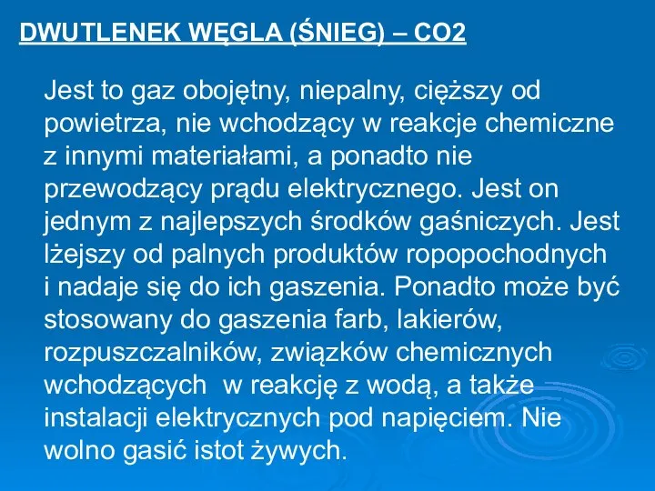 DWUTLENEK WĘGLA (ŚNIEG) – CO2 Jest to gaz obojętny, niepalny, cięższy od