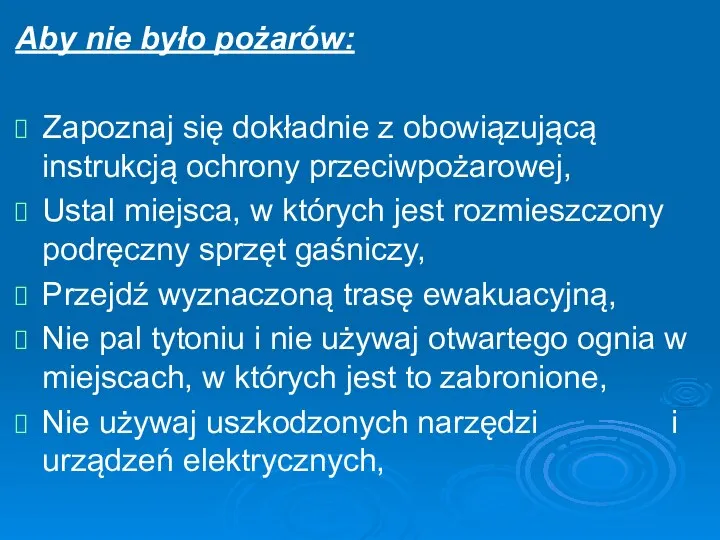 Aby nie było pożarów: Zapoznaj się dokładnie z obowiązującą instrukcją ochrony przeciwpożarowej,