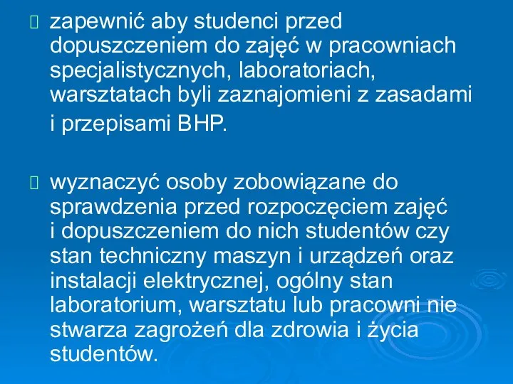 zapewnić aby studenci przed dopuszczeniem do zajęć w pracowniach specjalistycznych, laboratoriach, warsztatach