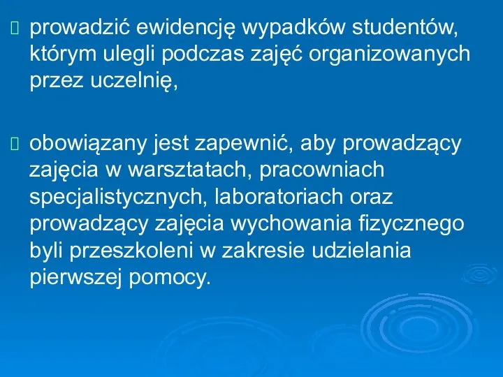 prowadzić ewidencję wypadków studentów, którym ulegli podczas zajęć organizowanych przez uczelnię, obowiązany