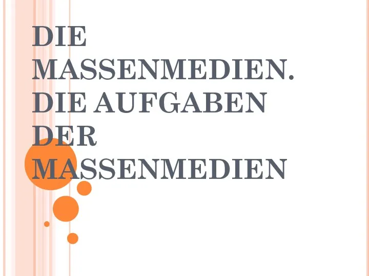 DIE MASSENMEDIEN. DIE AUFGABEN DER MASSENMEDIEN