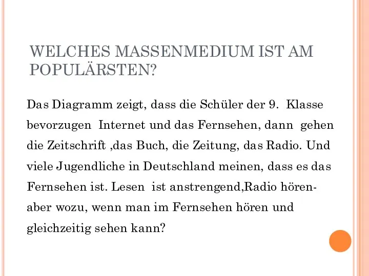 WELCHES MASSENMEDIUM IST AM POPULÄRSTEN? Das Diagramm zeigt, dass die Schüler der