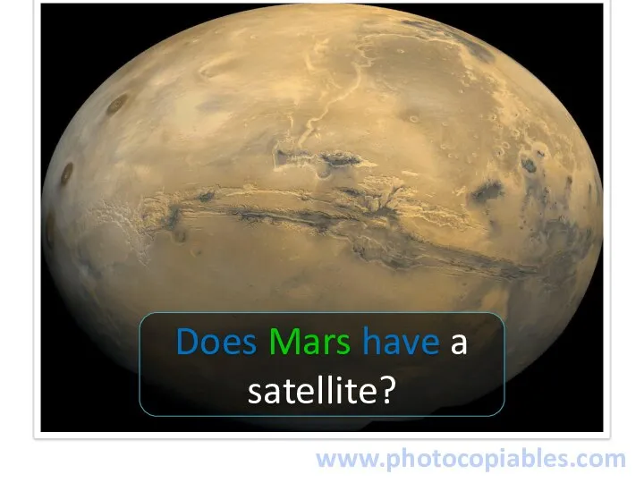www.photocopiables.com Does Mars have a satellite?