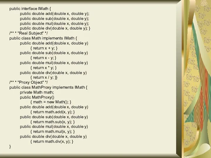 public interface IMath { public double add(double x, double y); public double