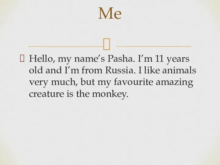 Hello, my name’s Pasha. I’m 11 years old and I’m from Russia.