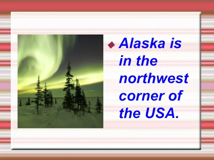 Alaska is in the northwest corner of the USA.