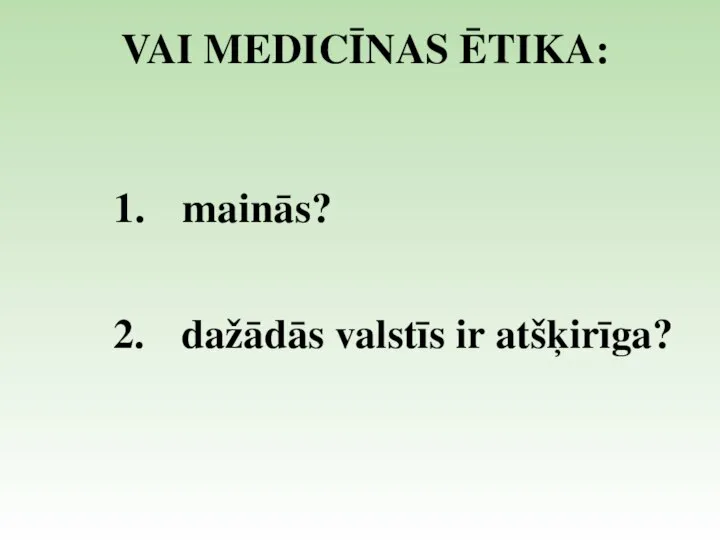 VAI MEDICĪNAS ĒTIKA: mainās? dažādās valstīs ir atšķirīga?