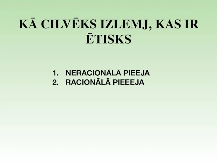 KĀ CILVĒKS IZLEMJ, KAS IR ĒTISKS NERACIONĀLĀ PIEEJA RACIONĀLĀ PIEEEJA