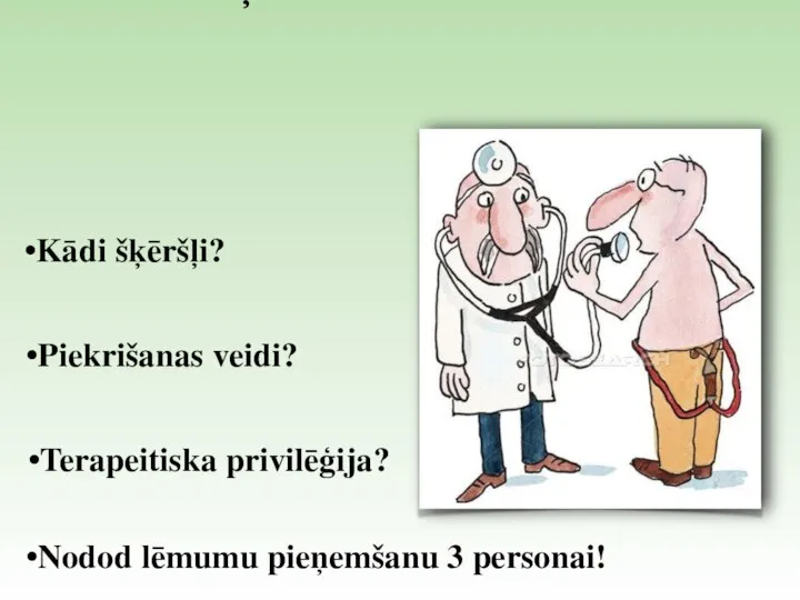 SAZIŅA UN PIEKRIŠANA Kādi šķēršļi? Piekrišanas veidi? Terapeitiska privilēģija? Nodod lēmumu pieņemšanu 3 personai!