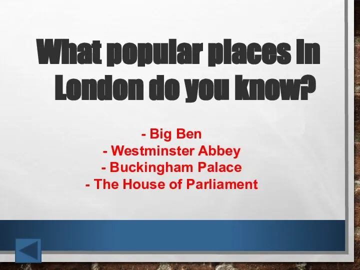 What popular places in London do you know? - Big Ben -