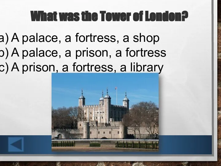 What was the Tower of London? A palace, a fortress, a shop