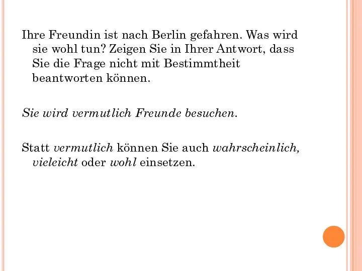 Ihre Freundin ist nach Berlin gefahren. Was wird sie wohl tun? Zeigen